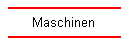Maschinen